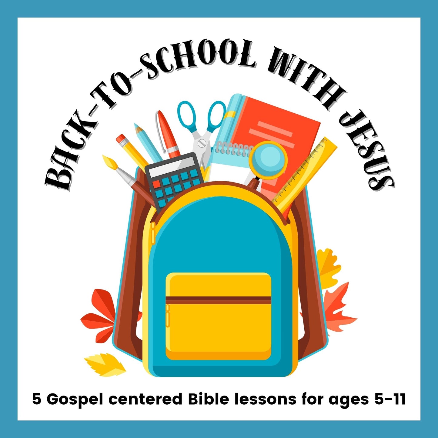 Back to School with Jesus ✏️ - 5 Bible Lessons for Ages 5-11 - Sunday School Series
