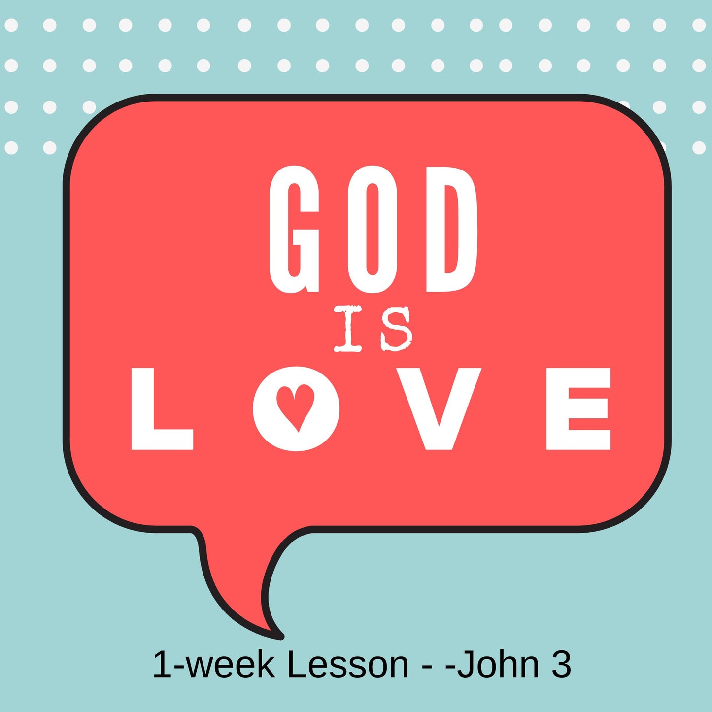 God is Love - John 3:16 - Valentine's Bible Lesson for ages 5-11 (download only)