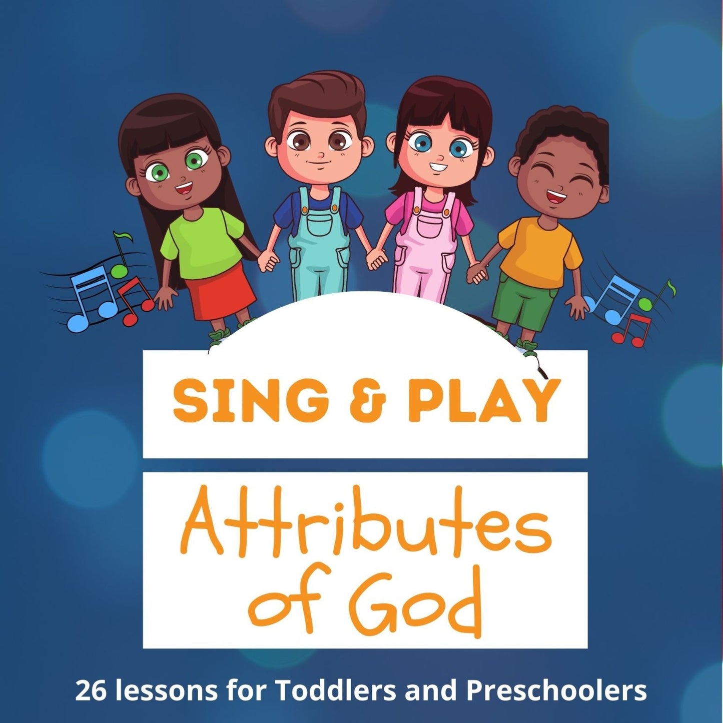 Sing and Play Attributes of God - 26 Bible Lessons for Preschoolers