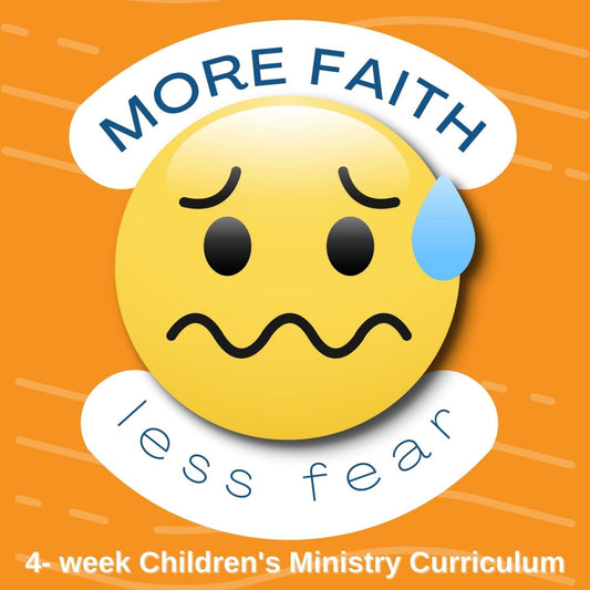 More Faith Less Fear: 4-Week Bible Lesson Series