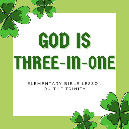 God is Three in One -Bible lesson on the Trinity for Ages 5-11 (download)