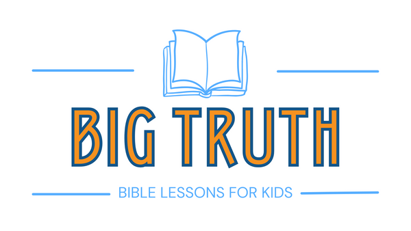 Big Truth Bible Lessons for Kids