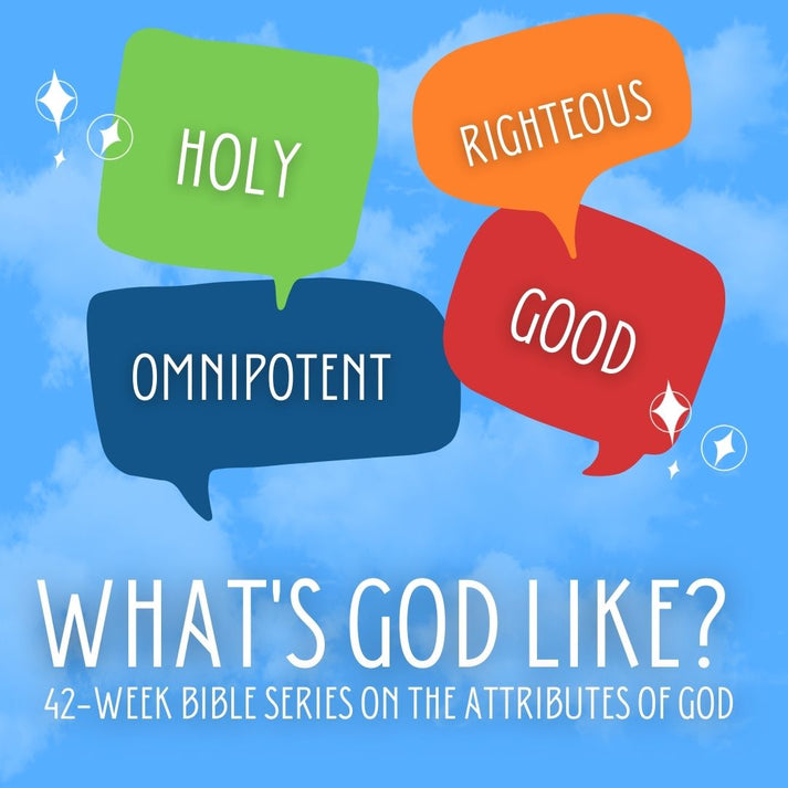 “What Is God Like?” – 42-Week Children’s Bible Curriculum on the ...