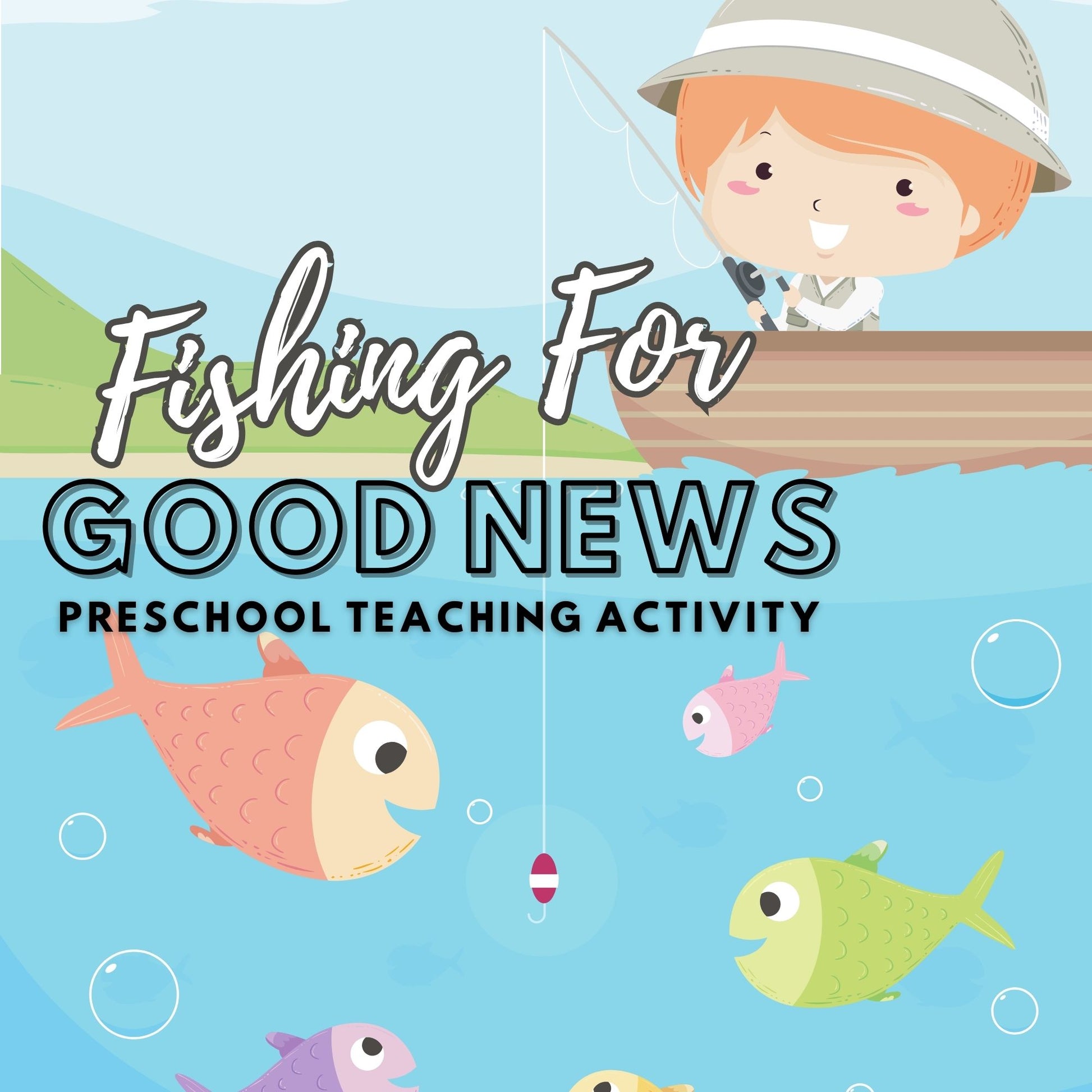 Fishing for Good News: Preschool Teaching Activity – Big Truth Bible  Lessons for Kids