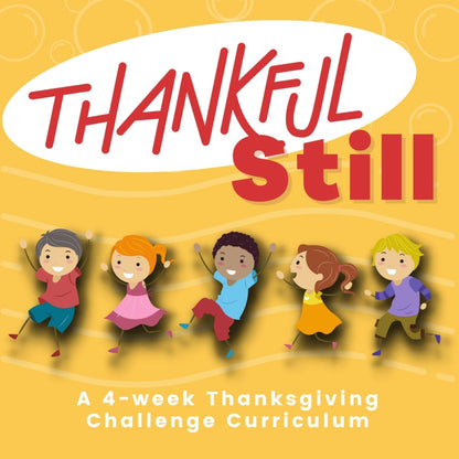 Thankful Still: 4-Week Sunday School Curriculum (download only)