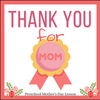 Thank You for Moms - Mother's Day Bible Lesson for ages 2-5 (download ...