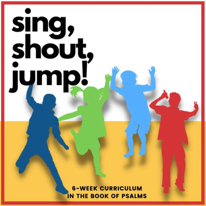 Sing! Shout! Jump! 6-Week Bible Lessons for Kids for Sunday School and Children's Ministry in the Psalms (download only)